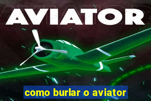 como burlar o aviator